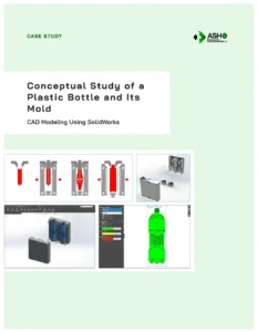 Conceptual Study of a Plastic Bottle and Its Mold CAD Modeling Using SolidWorks Case Study from Asho Engineering
